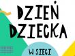 „Dzień Dziecka w sieci” – atrakcje dla najmłodszych on-line